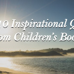 Top 10 Inspirational Quotes from children’s books