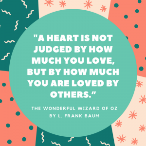 12 Wonderful Quotes from the Wizard of Oz_ a heart is not judged by how much you love quote