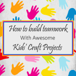 How to Build Teamwork with Kids’ Craft Projects _ imagine forest_v2