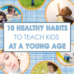 10 Healthy Habits to Teach Kids at a Young Age
