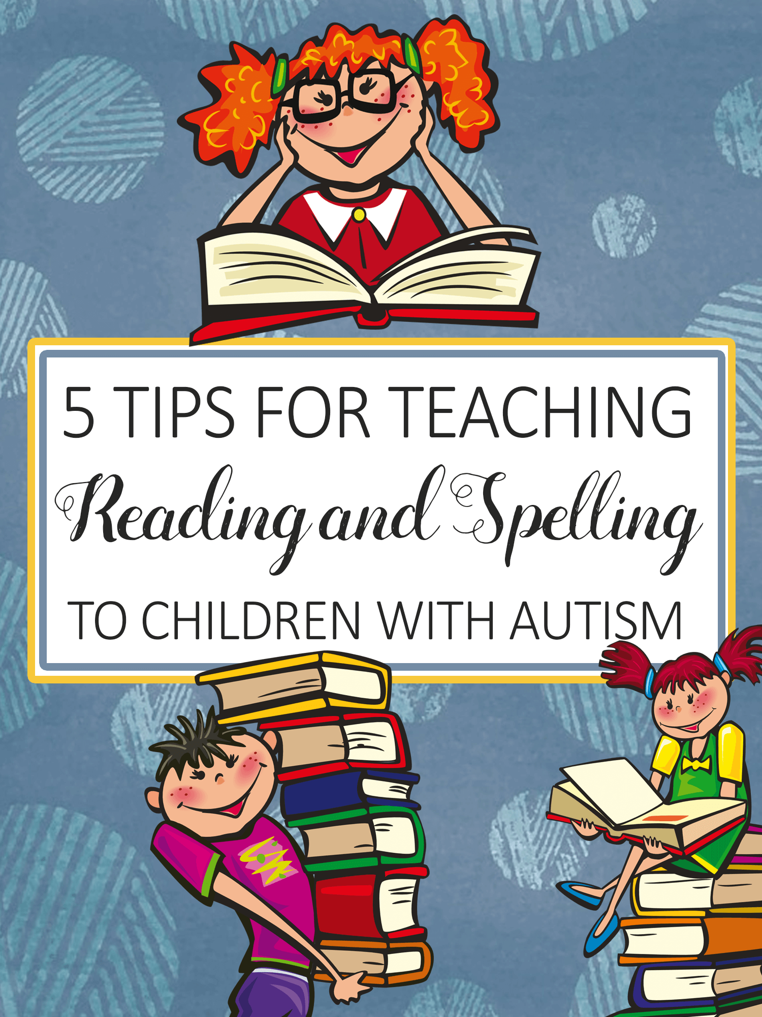 tips for Teaching Reading and Spelling to Children with Autism