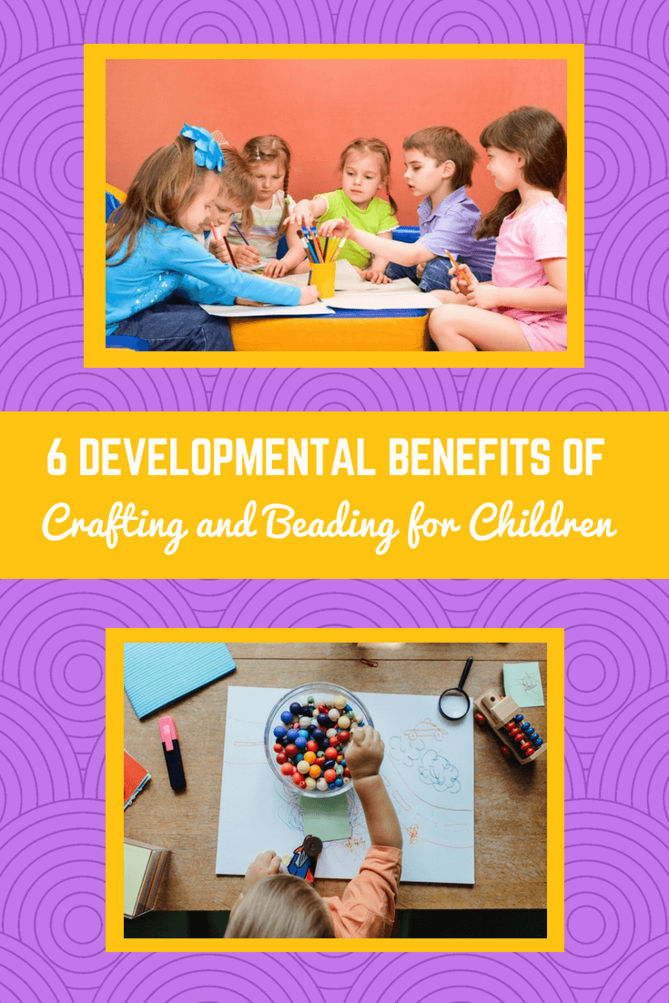 6 Developmental Benefits of Crafting and Beading for Children