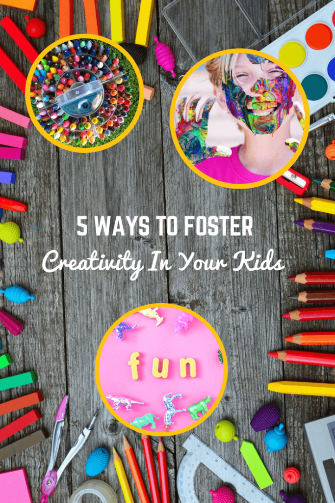 5 Ways to Foster Creativity in Your Kids