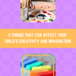 things That Affect Your Childs Creativity