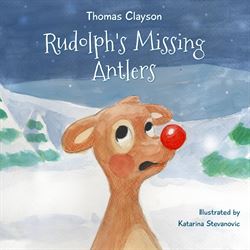Rudolph's Missing Antlers by Thomas Clayson