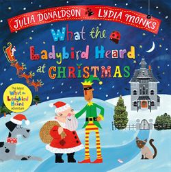 What the Ladybird Heard at Christmas by Julia Donaldson